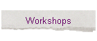 Workshops