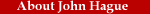 go to the about John Hague page