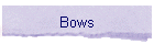 Bows