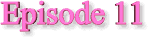 episode11sign.gif (1529 bytes)