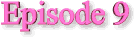 episode9sign.gif (1383 bytes)