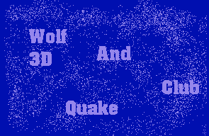 Wolf3D and Quake Club