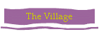 The Village