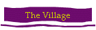 The Village