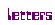 your letters