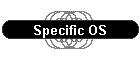 Specific OS