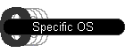 Specific OS