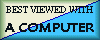 Best Viewed With A Computer