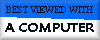 Best Viewed With A Computer