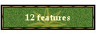 12 features