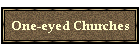 One-eyed Churches