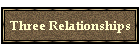 Three Relationships