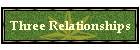 Three Relationships