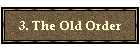 3. The Old Order