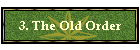 3. The Old Order