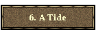 6. A Tide