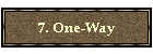7. One-Way