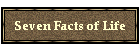 Seven Facts of Life