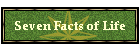 Seven Facts of Life