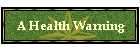 A Health Warning