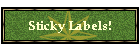 Sticky Labels!