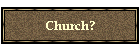 Church?