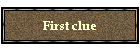 First clue