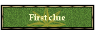First clue