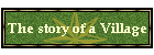 The story of a Village