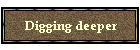 Digging deeper