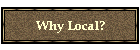 Why Local?