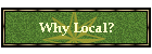 Why Local?