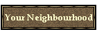 Your Neighbourhood
