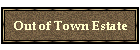 Out of Town Estate