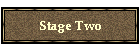 Stage Two