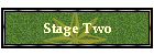 Stage Two