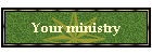 Your ministry