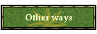 Other ways