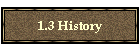 1.3 History
