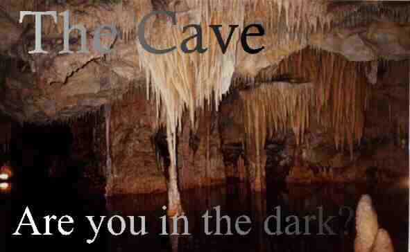 Are you living in the dark? Could you escape from the cave? Click on the image.