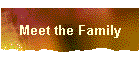Meet the Family
