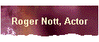 Roger Nott, Actor