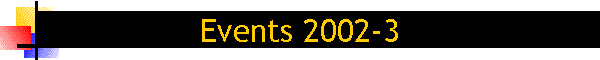 Events 2002-3