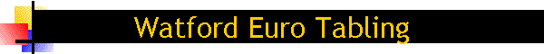 Watford Euro Tabling