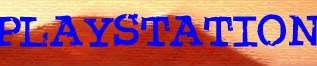 New Games Coming Out For The Playstation........ The most popular 32bit games console!!!!!!!!!!