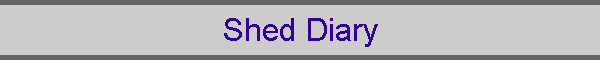 Shed Diary