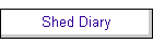 Shed Diary