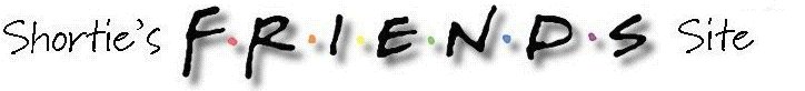 Shortie's FRIENDS Site