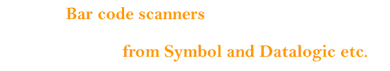 Bar code scanners from Symbol and Datalogic etc