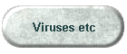 Viruses etc
